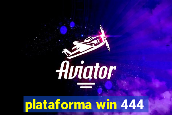 plataforma win 444